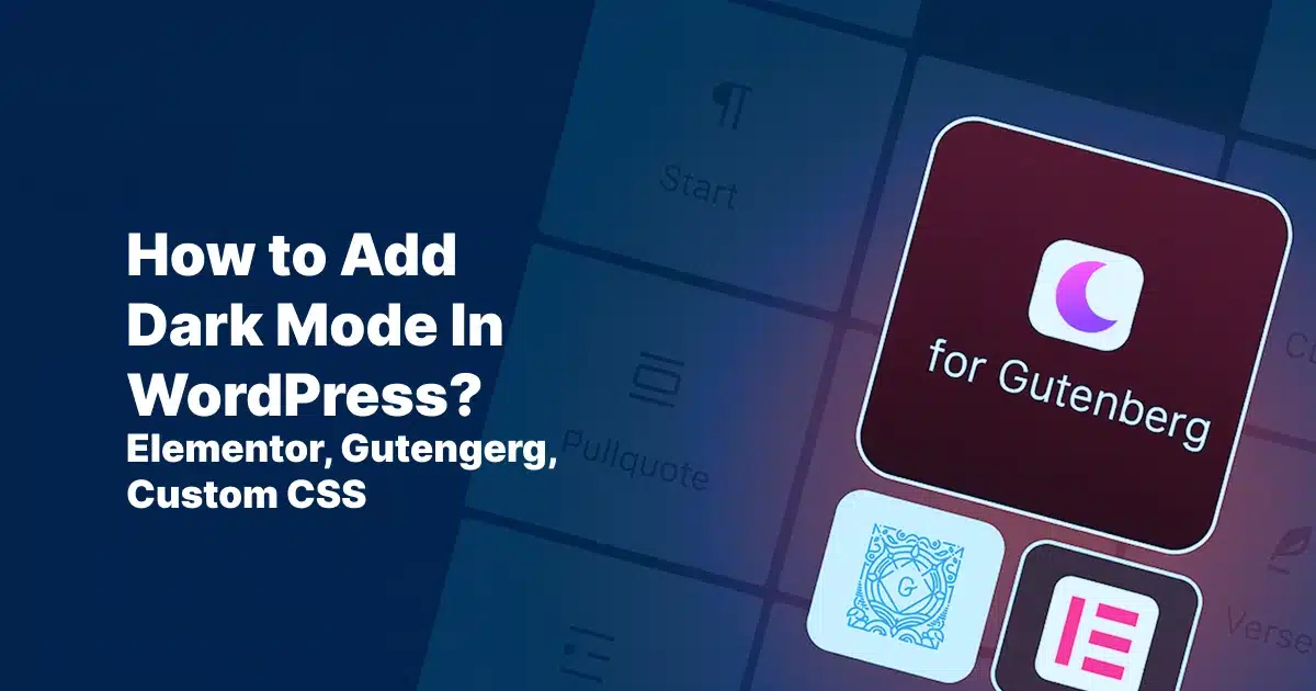 How to Add Dark Mode in WordPress (Elementor, Block Editor, CSS & More)